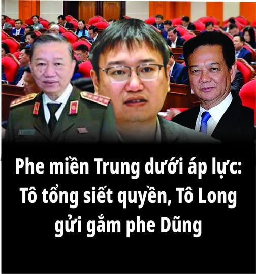 Phe miền Trung dưới áp lực: Tô tổng siết quyền, Tô Long gửi gắm phe Dũng