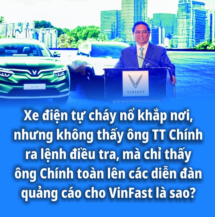 Xe điện tự cháy nổ khắp nơi, nhưng không thấy ông TT Chính ra lệnh điều tra, mà chỉ thấy ông Chính toàn lên các diễn đàn quảng cáo VinFast là sao?